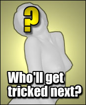 Who'll Get Tricked Next?