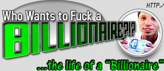 Who wants to fuck a billionaire? Take a peek inside!