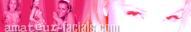 Join Amateur Facials Now - It is simply th best amateur facials web site ever.